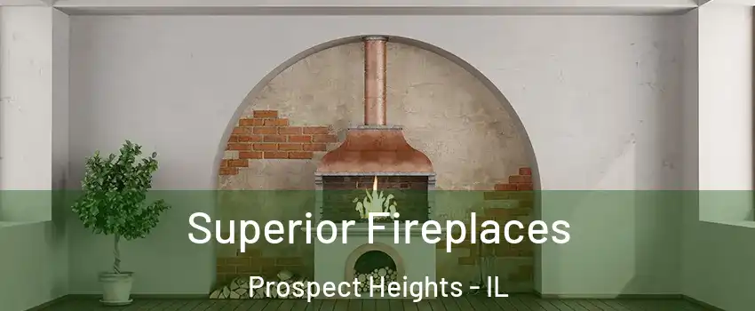  Superior Fireplaces Prospect Heights - IL